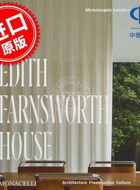 伊迪丝·法思沃斯之家：建筑、保护、文化 The Edith Farnsworth House: Architecture  Preservation  Culture 英文原版