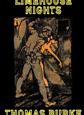 预售 按需印刷 莱姆豪斯之夜 Thomas Burke 英文原版 Limehouse Nights
