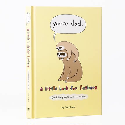 现货 英文原版 Liz Climo 你是爸爸 父爱绘本 你今天真好看系列 治愈动物漫画 You\'re Dad: A Little Book for Fathers儿童情感认