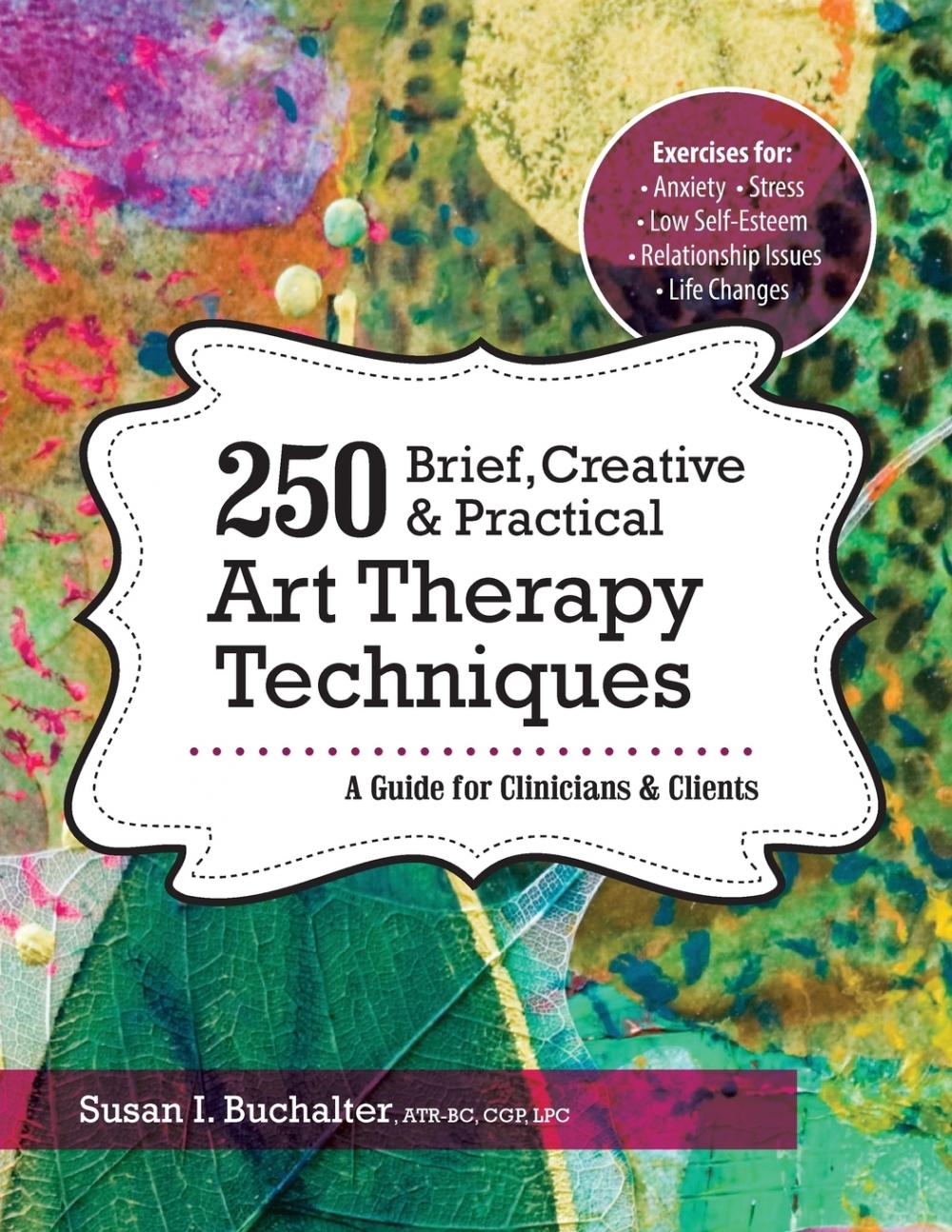 【预售 按需印刷】250 Brief  Creative & Practical Art Therapy Techniques250 Brief250个简短，创造性和实用的艺术治疗技术