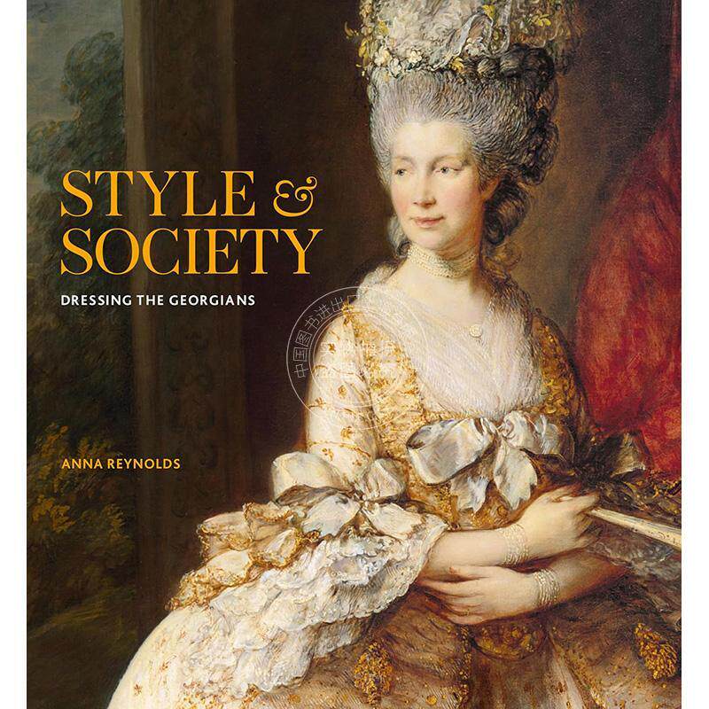 预售 时尚与社会：乔治亚时代的服饰 英文原版 艺术画册 Style & Society: Dressing the Georgians