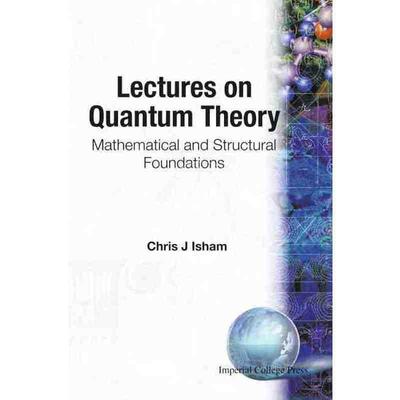 【预售 按需印刷】 《量子理论讲座：数学与结构基础》LECTURES ON QUANTUM THEORY: MATHEMATICAL AND STRUCTURAL FOUNDATIONS