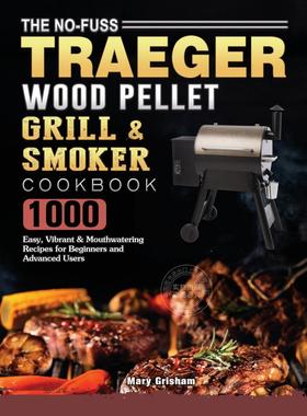 预售 按需印刷 The No-Fuss Traeger Wood Pellet Grill & Smoker Cookbook
