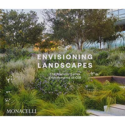 构想景观：OJB的变革性环境 英文原版 Envisioning Landscapes: The Transformative Environments of OJB