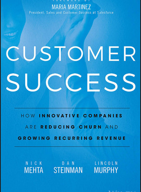 Customer Success - How Innovative Companies Are Reducing Churn and Growing Recurring Revenue 英文代采
