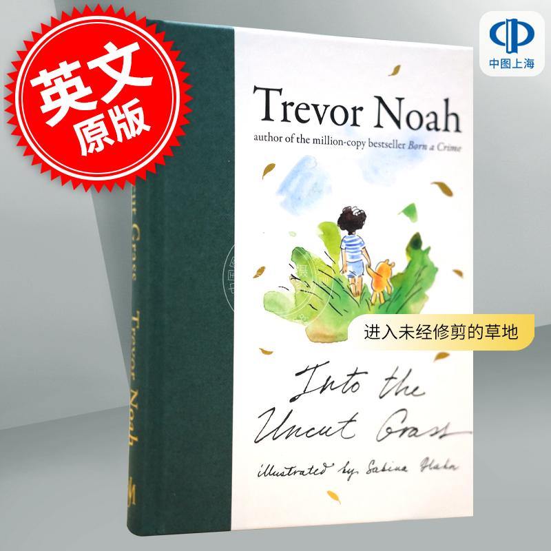 进入未经修剪的草地 Trevor Noah 天生有罪作者崔娃 图像回忆录 成长回忆 英文原版 Into the Uncut Grass 英版