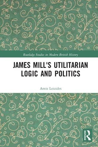 预售 按需印刷 James Mill s Utilitarian Logic and Politics