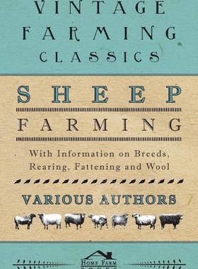 【预售 按需印刷】 Sheep Farming - With Information on Breeds  Rearing  Fattening and Wool