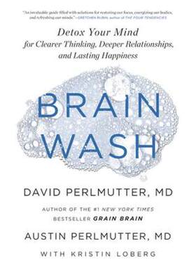 Brain Wash Detox Your Mind for Clearer Thinking, Deeper Relationships, and Lasting Happiness