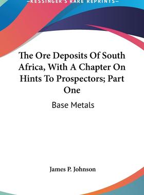预售 按需印刷 The Ore Deposits Of South Africa, With A Chapter On Hints To Prospectors; Part One