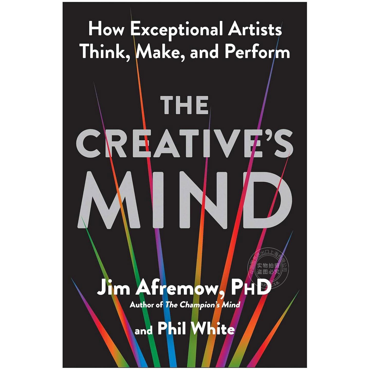 创作者的思维：杰出艺术家如何思考、创作与表演  英文原版 The Creatives Mind: How Exceptional Artists Think  Make  and Perf