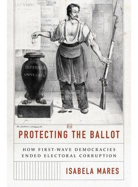 【满299送PUP新年台历】 Protecting the Ballot保护选票：第一波民主国家如何结束选举腐败现象 普林斯顿