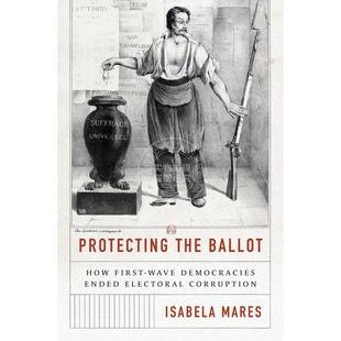 Ballot保护选票：第一波民主国家如何结束选举腐败现象 the Protecting 普林斯顿 满299送PUP新年台历