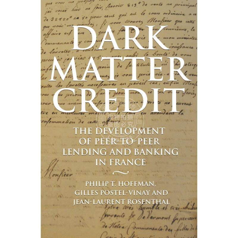 【预售 按需印刷】 Dark Matter Credit黑暗物质信用：法国对等贷款与银行业的发展 英文原版普林斯顿