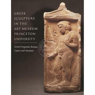 按需印刷 普林斯顿大学艺术博物馆的希腊雕塑 英文原版 艺术画册Greek Sculpture in The Art Museum  Princeton University
