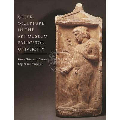 按需印刷 普林斯顿大学艺术博物馆的希腊雕塑 英文原版 艺术画册Greek Sculpture in The Art Museum  Princeton University