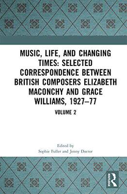 预售 按需印刷 Music, Life and Changing Times: Selected Correspondence Between British Composers Elizabeth Maconchy