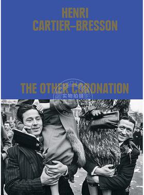 亨利?卡蒂埃?布列松：另一场加冕礼 摄影艺术画集 Thames & Hudson出版社 英文原版 Henri Cartier-Bresson: The Other Coronation