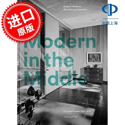 芝加哥住宅1929-75年 Modern in the Middle: Chicago Houses 1929–75 英文原版