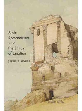【满299送PUP新年台历】 Stoic Romanticism and the Ethics of Emotion《斯多葛浪漫主义与情感伦理》 普林斯顿