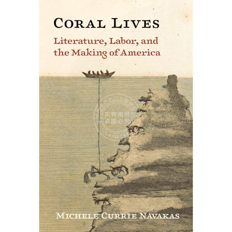 按需印刷 Coral Lives珊瑚的生活:文学、劳动和美国的形成 英文原版 普林斯顿大学出版社
