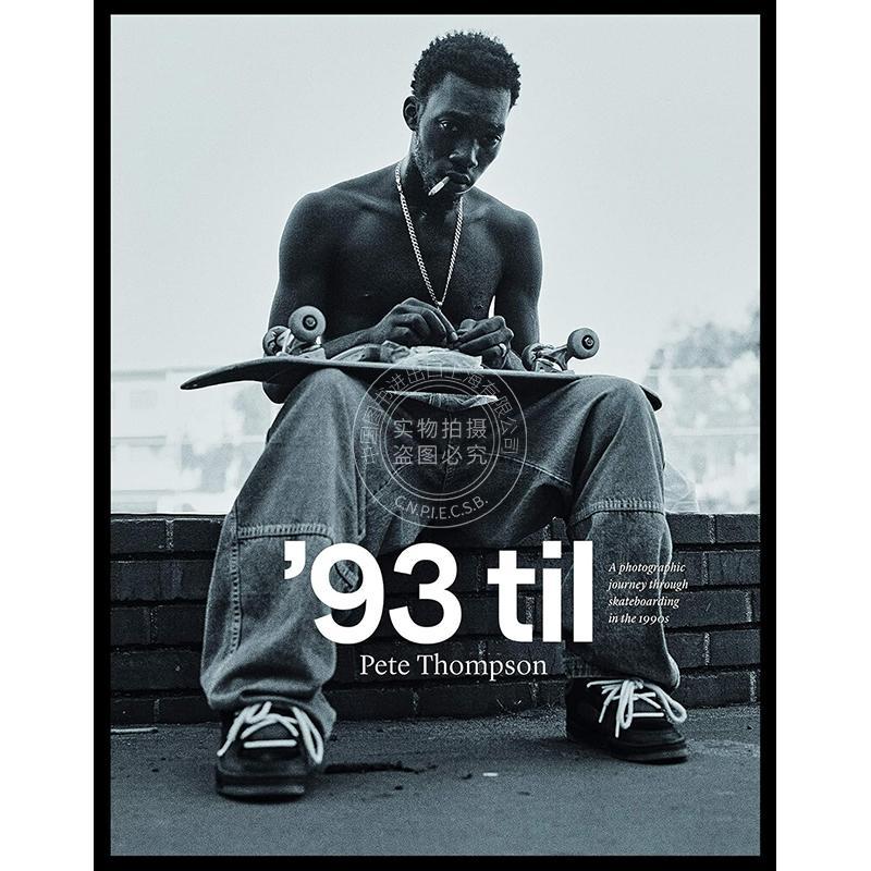 93至今：90年代滑板摄影之旅 英文原版 93 til: A Photographic Journey Through Skateboarding in the 1990s