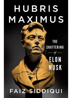 现货 傲慢至尊 埃隆·马斯克的破碎 Faiz Siddiqui 英文原版 Hubris Maximus: The Shattering of Elon Musk