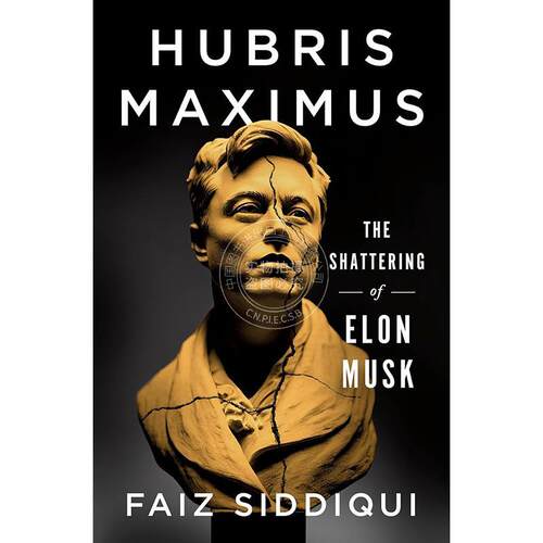 现货 傲慢至尊 埃隆·马斯克的破碎 Faiz Siddiqui 英文原版 Hubris Maximus: The Shattering of Elon Musk