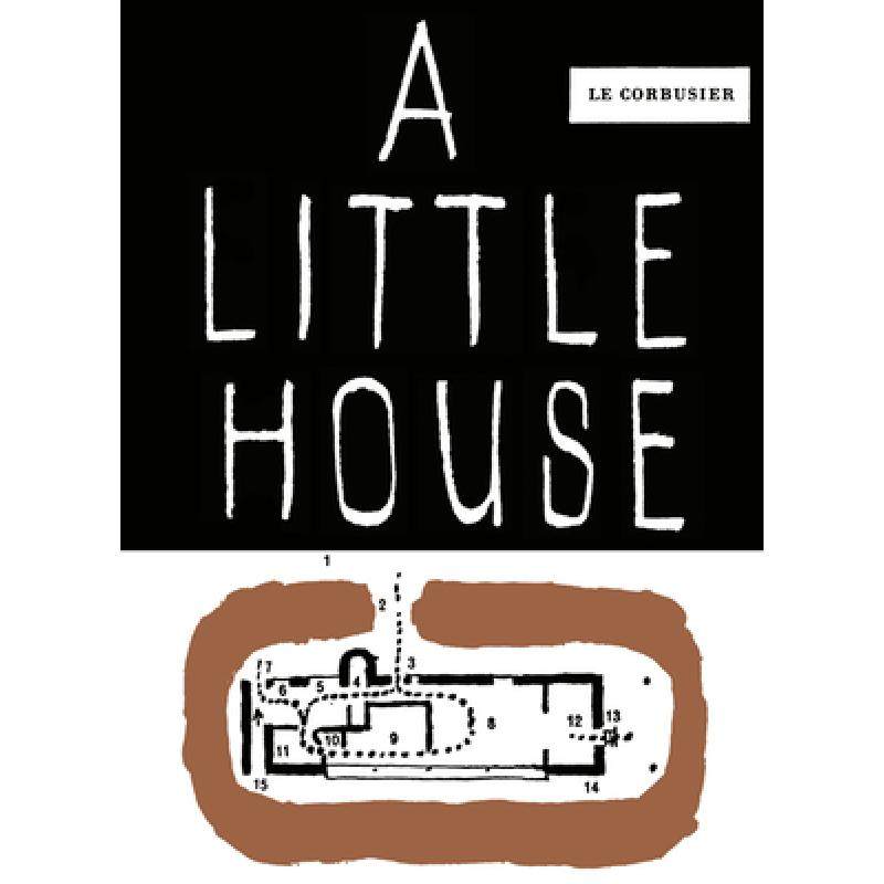 现货 英文原版 勒·柯布西耶：一栋小房子 A Little House