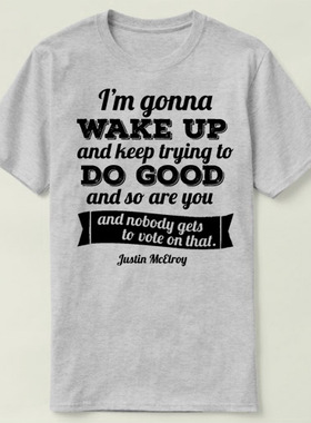 I'm Gonna Wake Up   Keep Trying to Do Good  T-Shirt T恤 成人