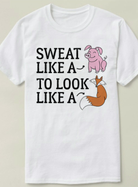 biggest loser Sweat Like  Pig To Look Like A Fox T-Shirt T恤