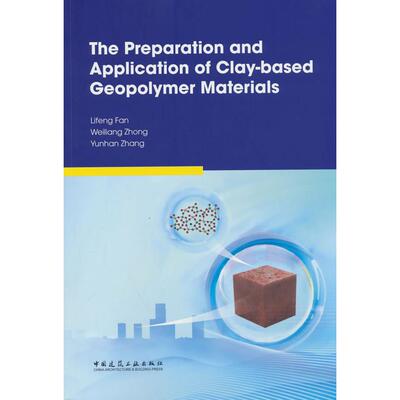 正版图书The Preparation and Application of Clay- based Geopolymer Materials(黏土基地聚物材料的制备及应用）