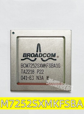 原装正品 BCM7252SXMKFSBA1G 封装：BGA