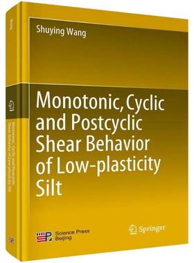 RT正版 Monotonic, cyclic and postcyclic shear behavior of low-plasticity silt9787030561251 科学出版社建筑书籍
