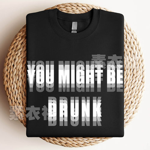 你喝醉了吧mightbedrunkT恤棉