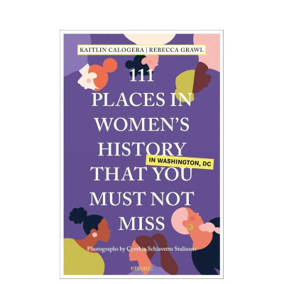 【预售】华盛顿特区女性历史不可错过的 111 个地方 111 Places in Women's Hist 原版英文旅行图书