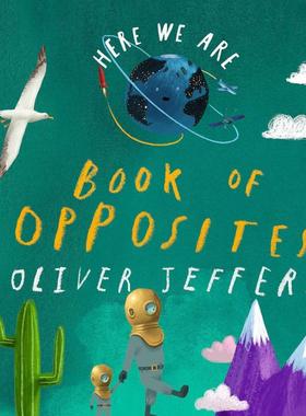 【预售】【Oliver Jeffers】我们在这里：相反之书 Here We are: Book Of Opposites 原版英文儿童绘本图书