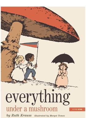 【预售】蘑菇下的一切 Everything Under A Mushroom 英文儿童绘本故事书英语启蒙书籍 精装图画书 Krauss,Ruth