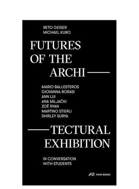 【预售】建筑展览的未来图景 Futures of the Architectural Exhibition 原版英文建筑设计图书