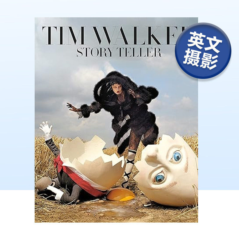 【现货】蒂姆&middot;沃克: 讲故事的人 Tim Walker: Story Teller 英国时尚摄影师作品集摄影书画册 英文原版进口图书摄影集书籍艺术