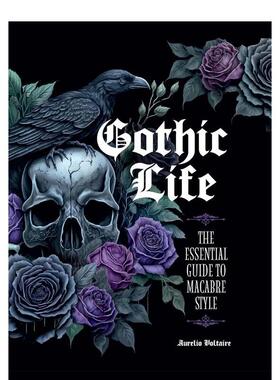【预售】哥特式生活 Gothic Life: The Essential Guide to Macabre Style 原版英文生活综合图书