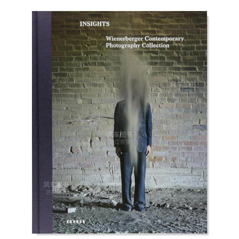 【现货】Insights:Wienerberger Contemporary Photography Collection,洞察力:维纳博艮现代摄影收藏英文艺术家 艺术工作室 原版