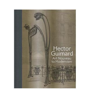 【预售】赫克多·吉玛德:从现代主义到新艺术 Hector Guimard: Art Nouveau to Modernism 原版英文艺术画册画集图书