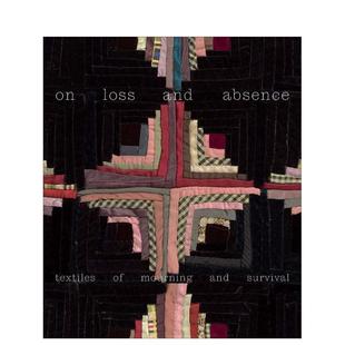【预售】论失去与缺席:哀悼与生存的纺织品 On Loss and Absence: Textiles of Mourning and Survival 原版英文时尚图书