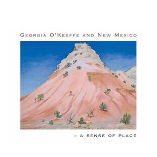 【预售】乔治亚·奥基夫和新墨西哥州：一种地方感 Georgia O’Keeffe and New Mexico: A Sense of Place英文艺术画册画集图书