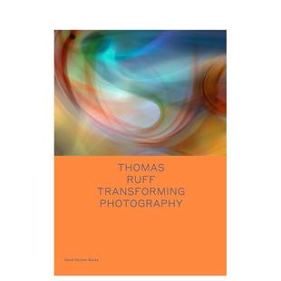 【预售】托马斯·拉夫：改变摄影 Thomas Ruff: Transforming Photography (Spotlight) 原版英文摄影作品集图书