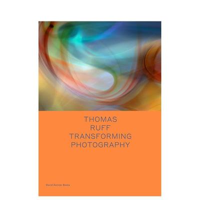【预售】托马斯·拉夫：改变摄影 Thomas Ruff: Transforming Photography (Spotlight) 原版英文摄影作品集图书