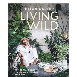 【预售】自然生活:利用家居绿植提升幸福感 Living Wild 原版英文室内设计装饰图书