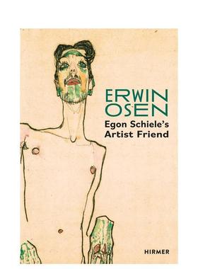 【预售】埃尔温·奥森：席勒的艺术家朋友 Erwin Osen: Egon Schiele's Artist Friend 原版英文艺术画册画集图书