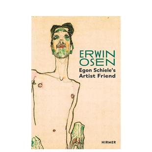 Schiele 预售 Osen 原版 艺术家朋友 Friend 埃尔温·奥森：席勒 英文艺术画册画集图书 Erwin Artist Egon